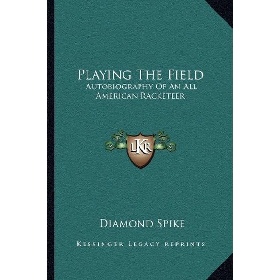 Playing The Field: Autobiography Of An All American Racketeer Paperback 1163133590 9781163133590 Diamond Spike