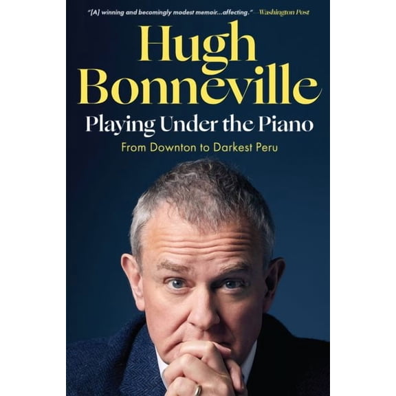 Playing Under the Piano : From Downton to Darkest Peru (Paperback)