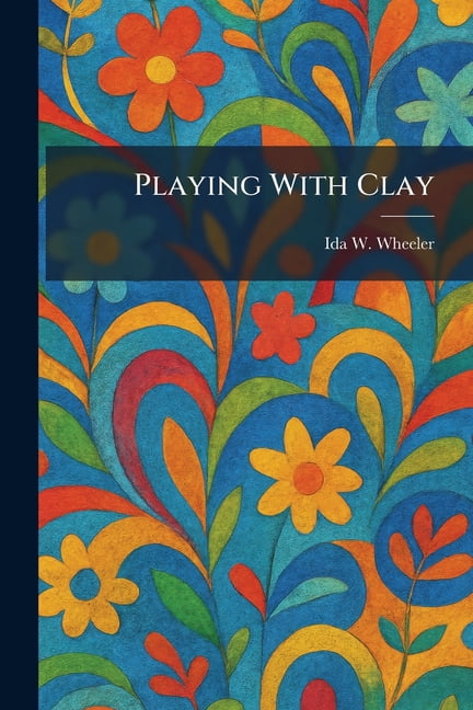 Playing With Clay, (Paperback)