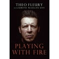 thumbnail image 1 of Pre-Owned Playing With Fire: The Highest Highs And Lowest Lows Of Theo Fleury (Paperback) 1554682401 9781554682409, 1 of 1