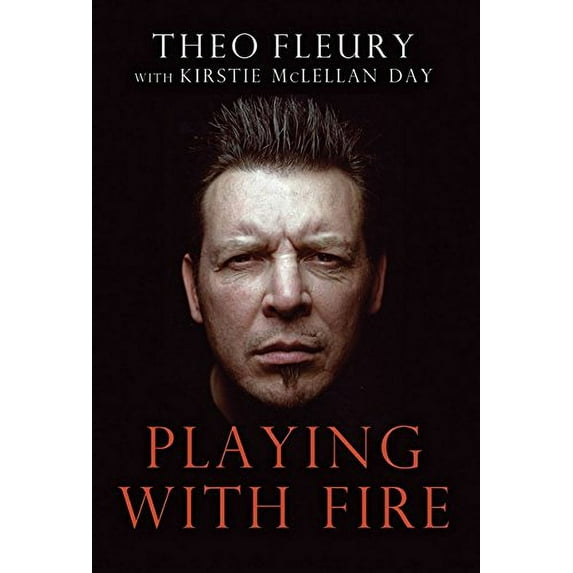 Pre-Owned Playing With Fire: The Highest Highs And Lowest Lows Of Theo Fleury (Paperback) 1554682401 9781554682409