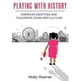 thumbnail image 1 of Playing With History : American Identities and Children?s Consumer Culture, 1 of 1