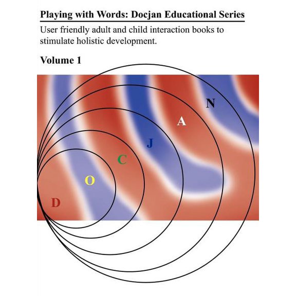 Playing with Words: Docjan Educational Series Volume I: User Friendly Adult and Child Interaction Books to Stimulate Hol, (Paperback)