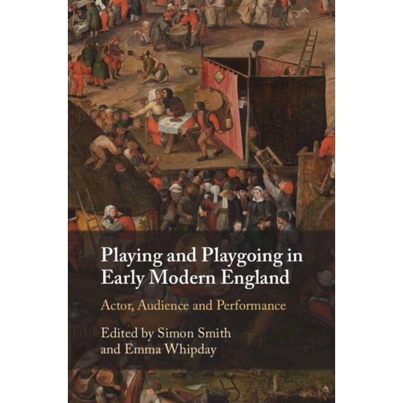 Playing and Playgoing in Early Modern England, (Paperback)