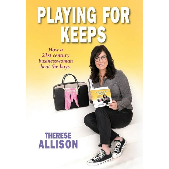 Playing for Keeps: How a 21st century businesswoman beat the boys, (Hardcover)