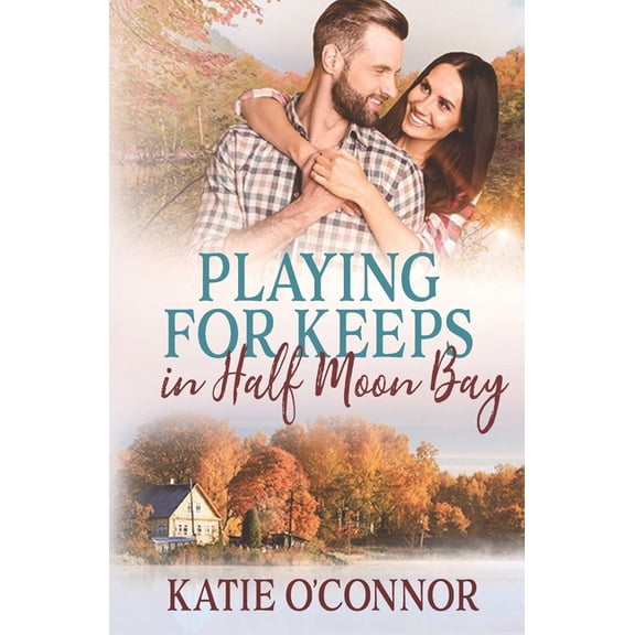 Playing for Keeps in Half Moon Bay: A Bellamie Brothers of Half Moon Bay Novel, (Paperback)