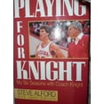 thumbnail image 1 of Pre-Owned Playing for Knight: My Six Seasons with Coach Knight (Hardcover) 0671677713 9780671677718, 1 of 1