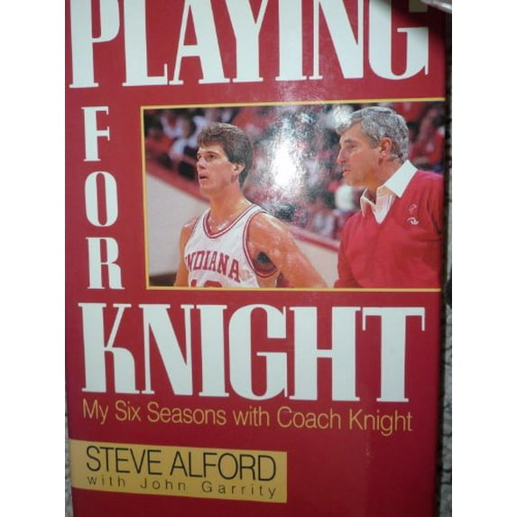 Pre-Owned Playing for Knight: My Six Seasons with Coach Knight (Hardcover) 0671677713 9780671677718