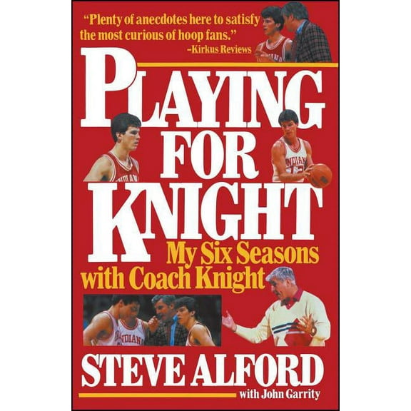 Playing for Knight: My Six Seaons with Coach Knight, (Paperback)