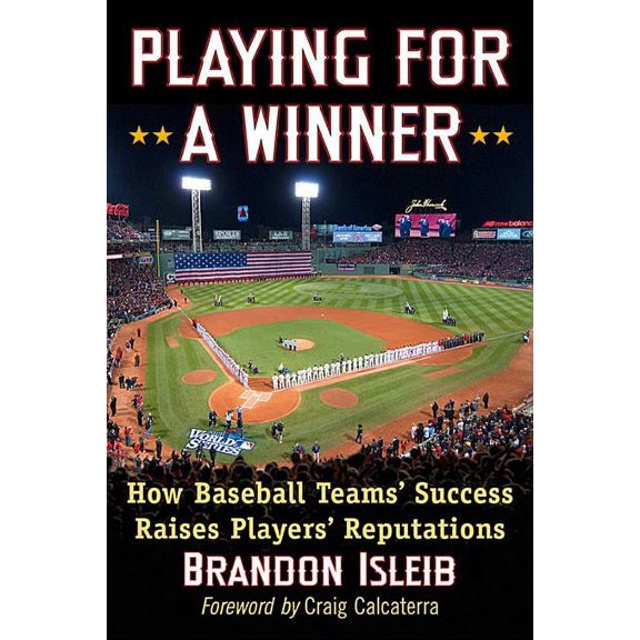Playing for a Winner: How Baseball Teams' Success Raises Players' Reputations, (Paperback)