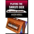 thumbnail image 1 of Playing the Shruti Box for Absolute Beginners: A Step-by-Step Guide to Learning Drone Music, Breath Control, and Simple , (Paperback), 1 of 1