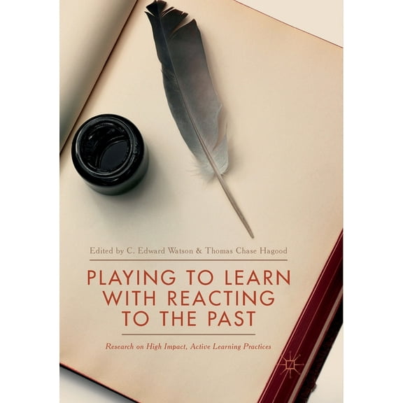 Playing to Learn with Reacting to the Past: Research on High Impact, Active Learning Practices (Paperback)