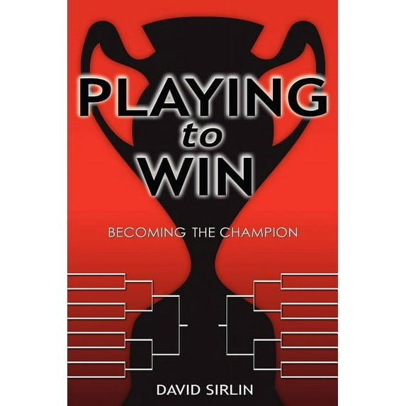 Playing to Win: Becoming the Champion (Paperback)