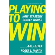 Playing to Win : How Strategy Really Works