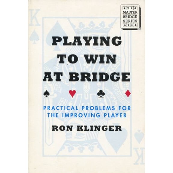 Pre-Owned Playing to Win at Bridge: Practical Problems for the Improving Player (Master Bridge Series) Paperback