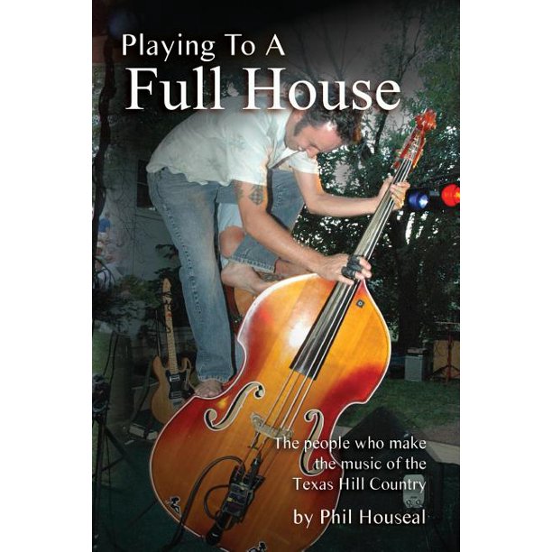 Playing to a Full House The People Who Make the Music of the Texas