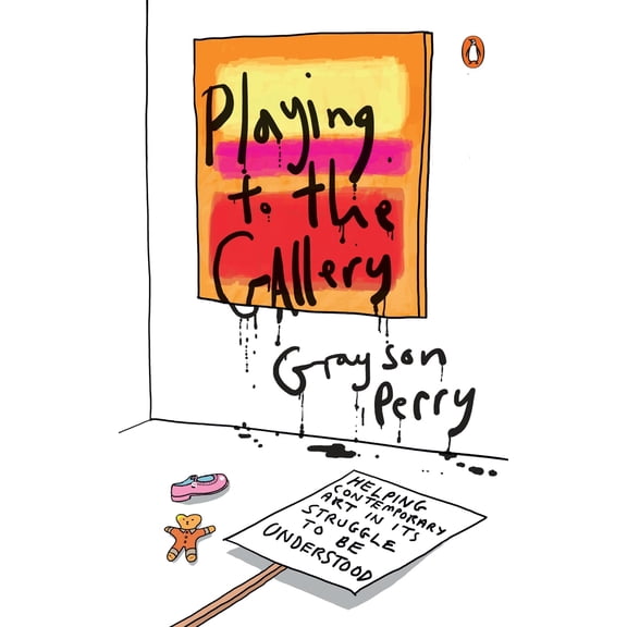 Pre-Owned Playing to the Gallery: Helping Contemporary Art in Its Struggle to Be Understood (Hardcover) 0143127357 9780143127352