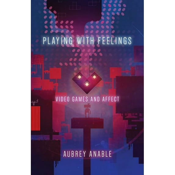 Playing with Feelings : Video Games and Affect (Paperback)
