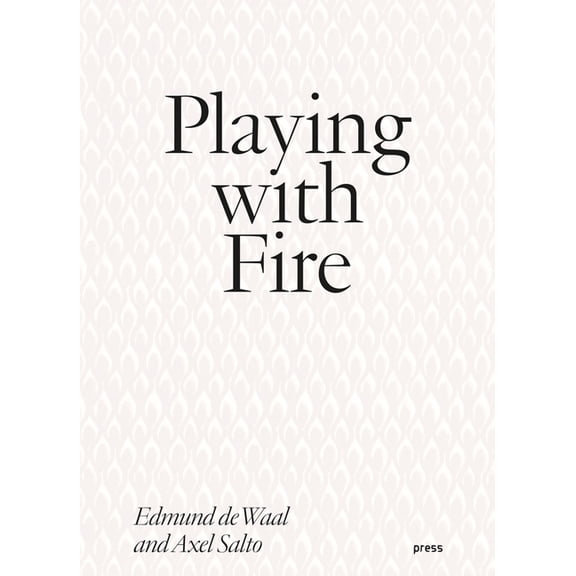 Playing with Fire: Edmund de Waal and Axel Salto, (Paperback)