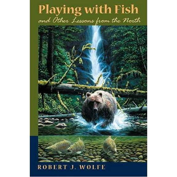 Playing with Fish and Other Lessons from the North (Paperback)
