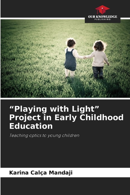 "Playing with Light" Project in Early Childhood Education, (Paperback)