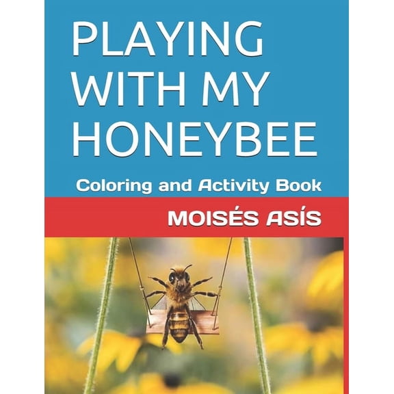 Playing with My Honeybee: Coloring and Activity Book, (Paperback)