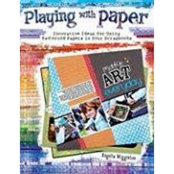 Pre-Owned Playing with Paper: Innovative Ideas for Using Patterned Papers in Your Scrapbooks (Paperback) 1599630338 9781599630335