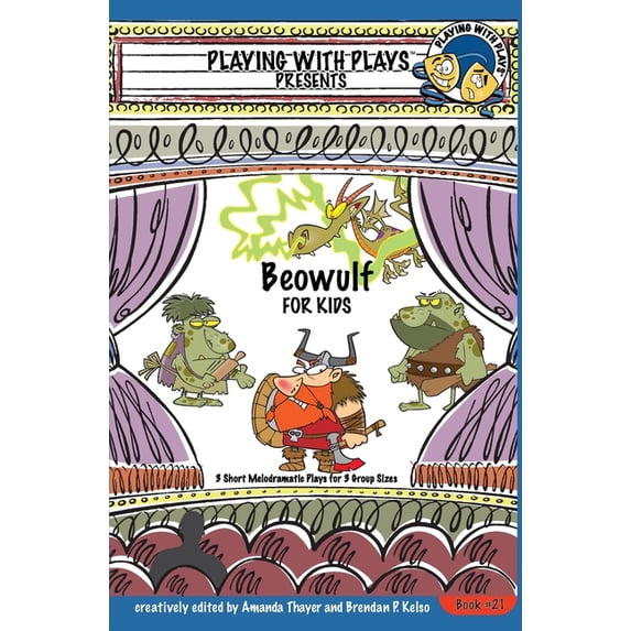 Playing with Plays: Beowulf for Kids: 3 Short Melodramatic Plays for 3 Group Sizes (Paperback)