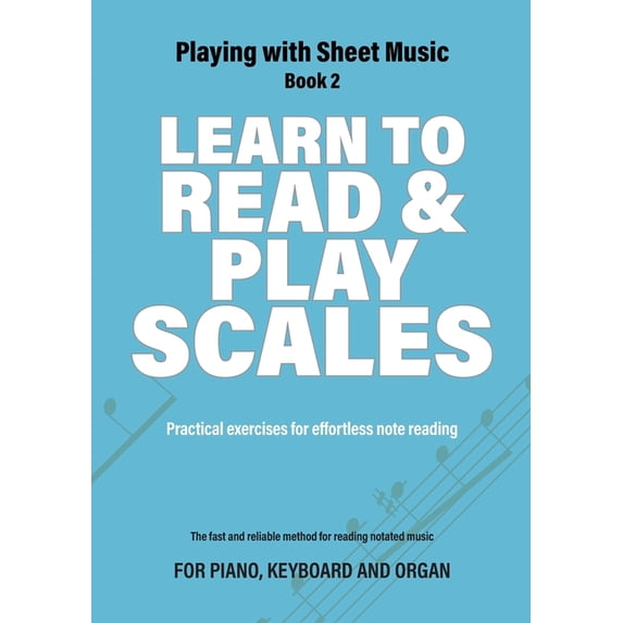 Playing with Sheet Music: Learn to Read and Play Scales: Practical ...
