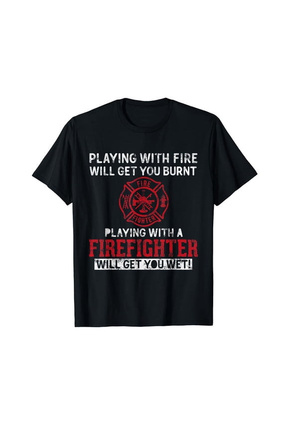 Playing with a Firefighter Will get You Wet Gift for Fireman T-Shirt Small