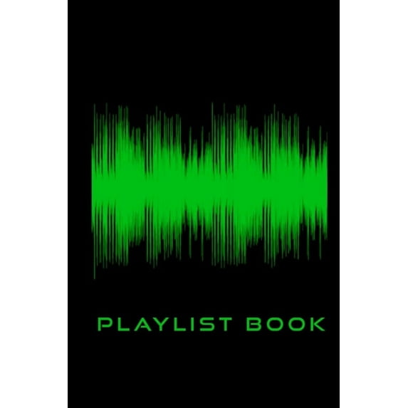 Playlist Book: Playlist Book for DJs, Musicians, and Music Lovers (Green on Black) (Paperback)