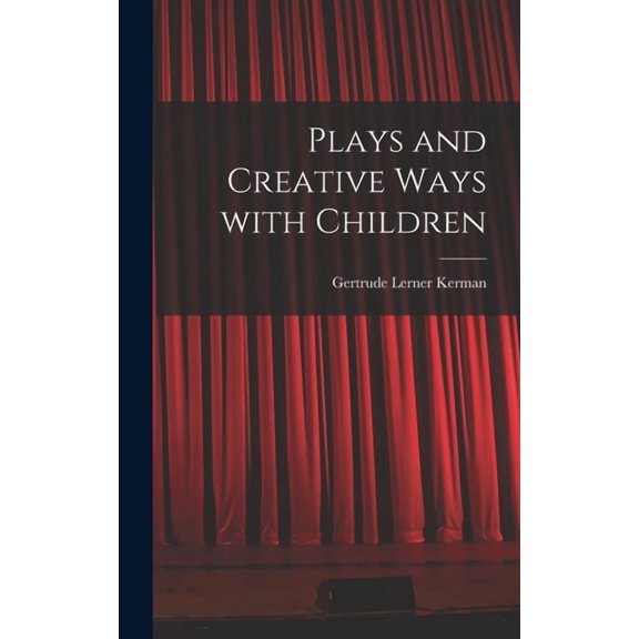 Plays and Creative Ways With Children, (Hardcover)