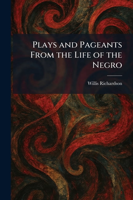 Plays and Pageants From the Life of the Negro, (Paperback)