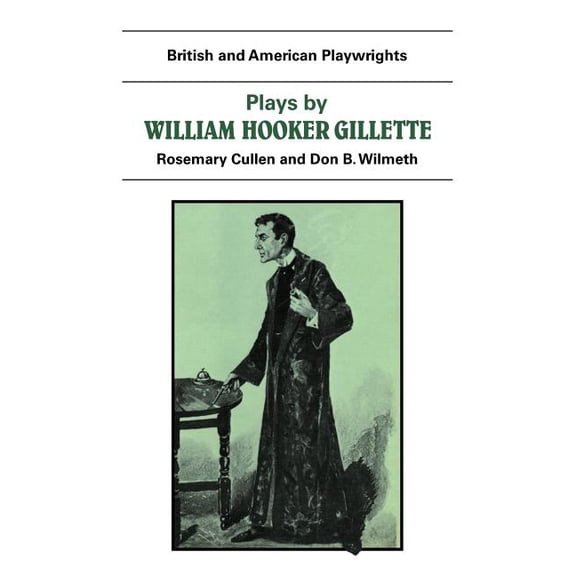 Plays by William Hooker Gillette: All the Comforts of Home, Secret Service, Sherlock Holmes, (Paperback)