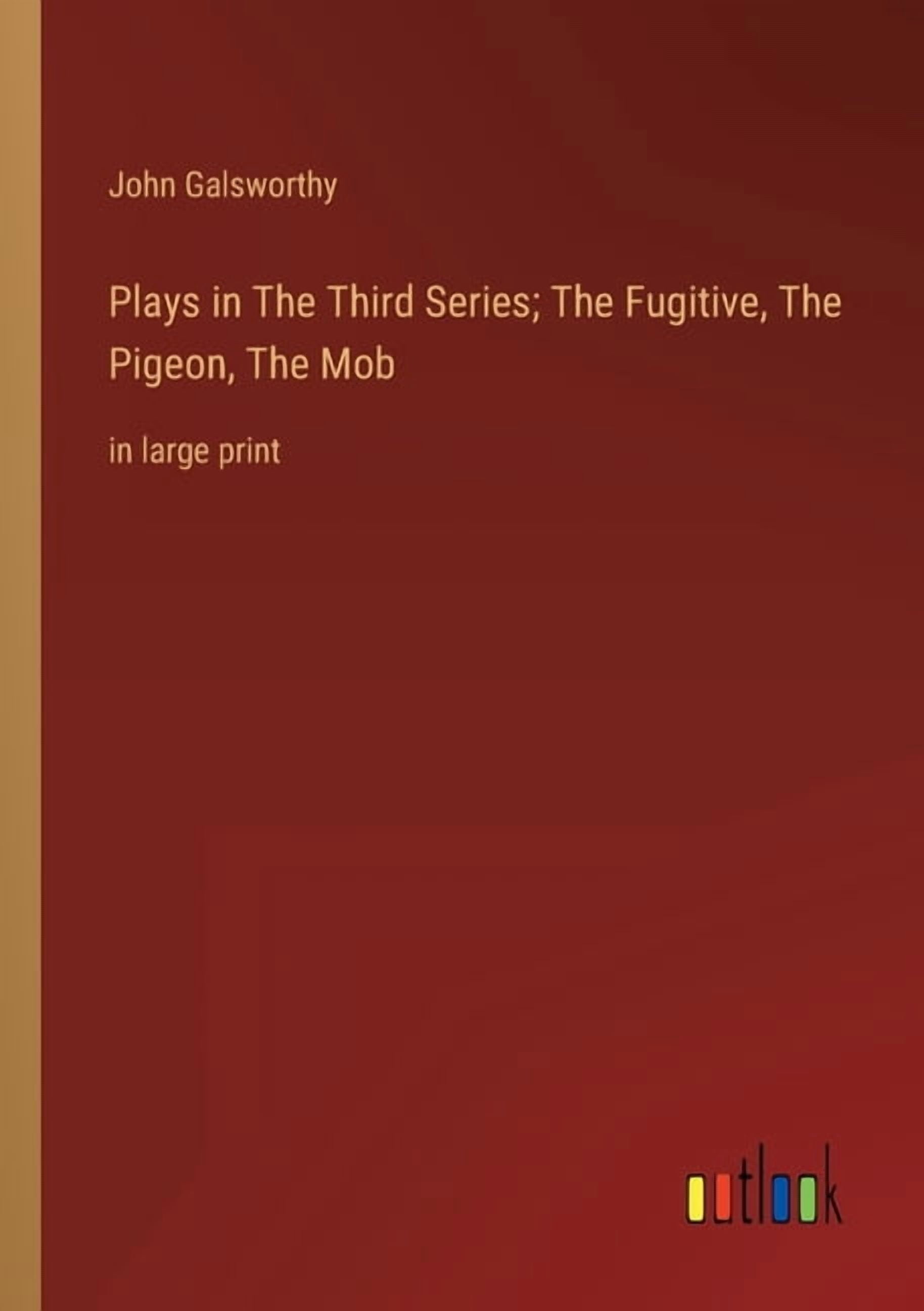 Plays in The Тhird Series; The Fugitive, The Pigeon, The Mob: in large print, (Paperback)