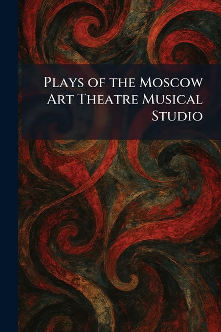 Plays of the Moscow Art Theatre Musical Studio, (Paperback)