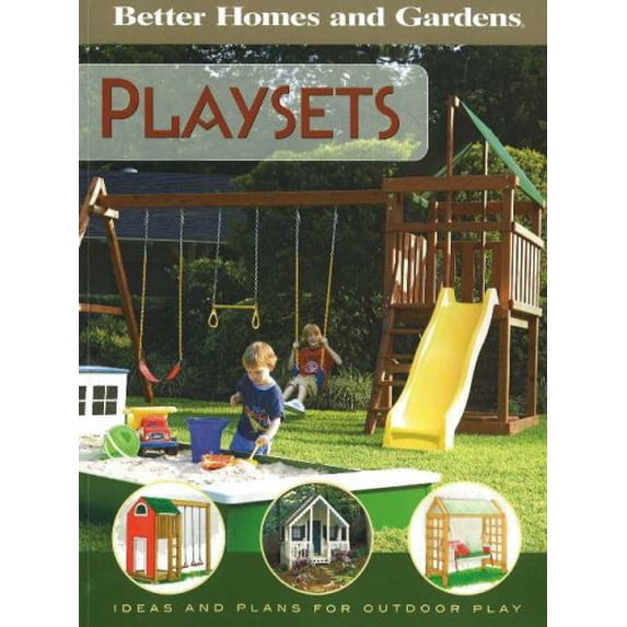 Pre-Owned Better Homes and Gardens Playsets: Ideas and Plans for Play Structures (Paperback) 0696225557 9780696225550