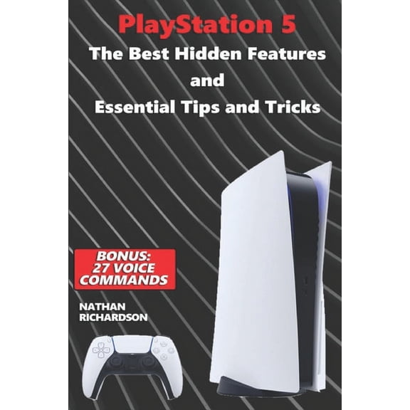 PlayStation 5 - The Best Hidden Features and Essential Tips and Tricks (Bonus: 27 Voice Commands), (Paperback)