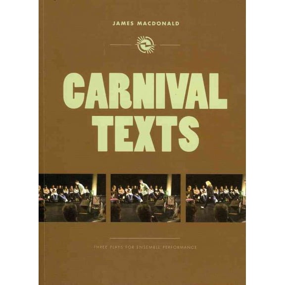 Playtext: Carnival Texts : Three Plays for Ensemble Performance (Paperback)