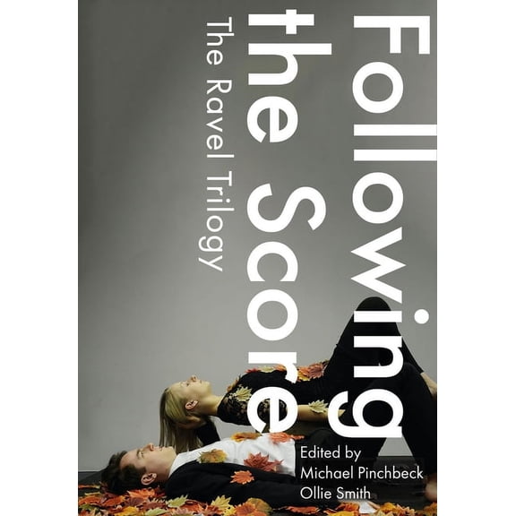 Playtext: Following the Score : The Ravel Trilogy (Hardcover)