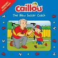 thumbnail image 1 of Playtime Caillou: The New Soccer Coach: Memory Match Game Included, (Paperback), 1 of 1