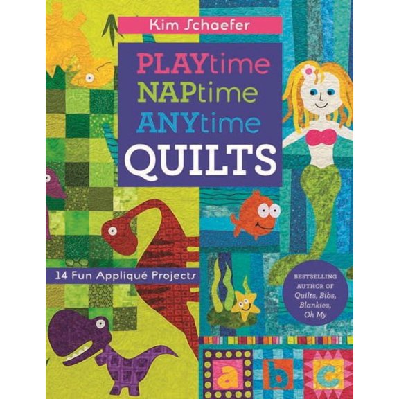Playtime, Naptime, Anytime Quilts : 14 Fun Appliqu Projects (Paperback)