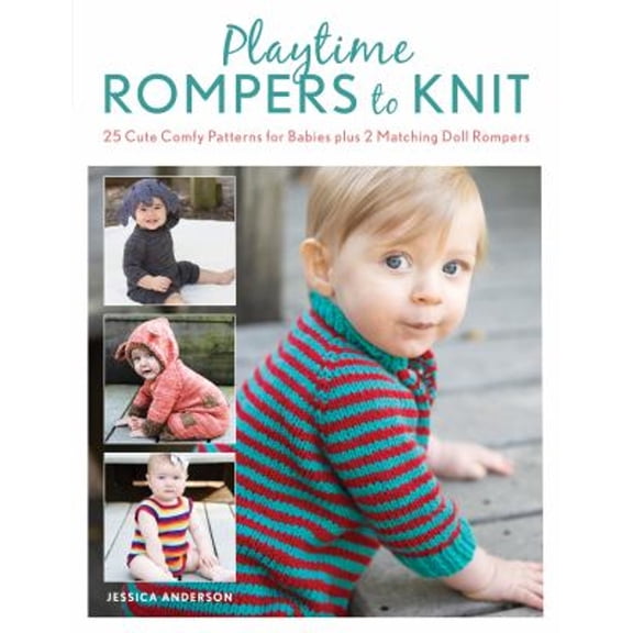 Pre-Owned Playtime Rompers to Knit: 25 Cute Comfy Patterns for Babies Plus 2 Matching Doll Rompers (Paperback) 0811739481 9780811739481