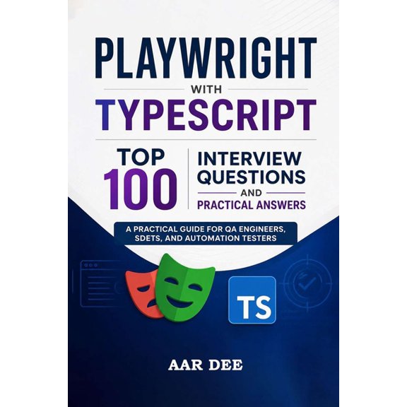 Playwright with TypeScript: Top 100 Interview Questions and Practical Answers, (Paperback)