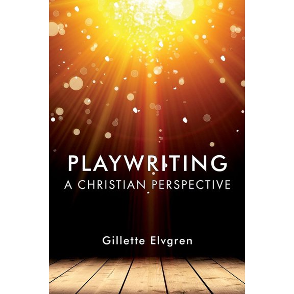 Playwriting: A Christian Perspective, (Paperback)