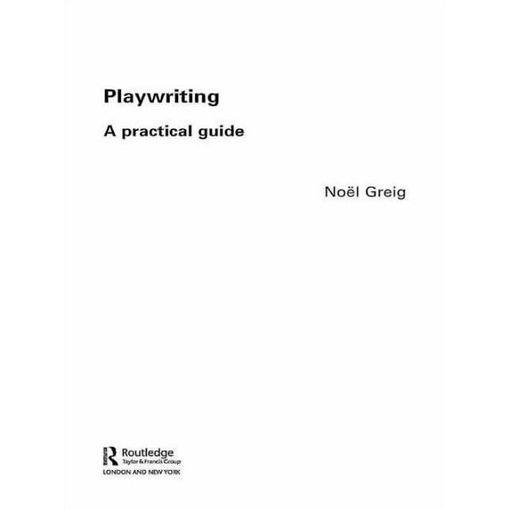 Playwriting: A Practical Guide, (Hardcover)