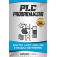 thumbnail image 1 of Plc Programming Using Rslogix 500: A Practical Guide to Ladder Logic and the Rslogix 500 Environment, 1 of 1