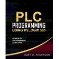 thumbnail image 1 of Plc Programming Using Rslogix 500 PLC Programming Using RSLogix 500: Advanced Programming Concepts, Book 2, (Paperback), 1 of 1