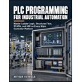 Plc Editor Structured Text Plc Programming for Industrial Automation: Master Ladder Logic ...