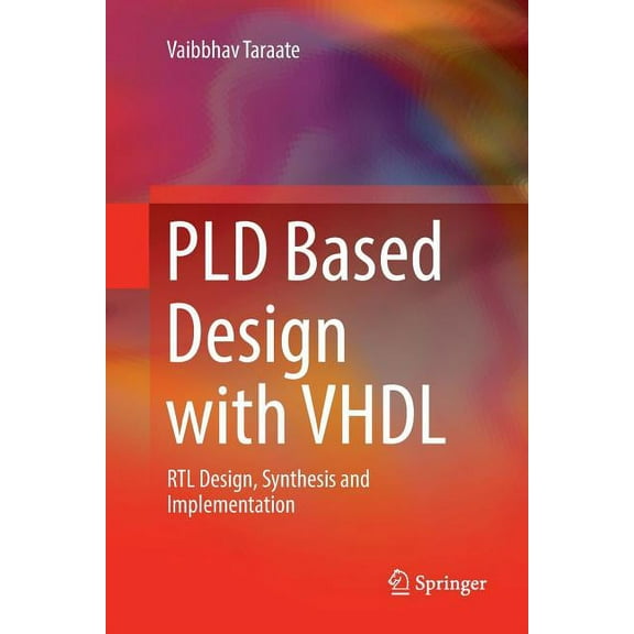 Pld Based Design with VHDL: Rtl Design, Synthesis and Implementation, (Paperback)
